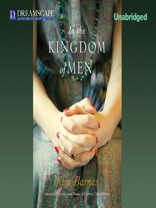 Title details for In the Kingdom of Men by Kim Barnes - Wait list